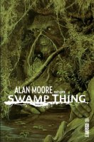 Alan Moore présente Swamp Thing t2 - Mars 2020