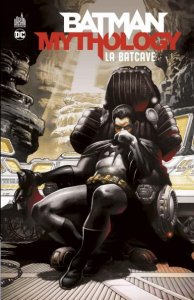 Batman Mythology - La Batcave (janvier 2021, Urban Comics)