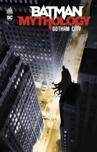 Batman Mythology - Gotham City (mars 2021, Urban Comics)
