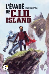 L'évadé de C.I.D. Island (avril 2021, Les Humanoïdes Associés)