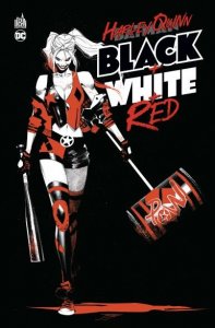 Harley Quinn Black + White + Red (juillet 2021, Urban Comics)