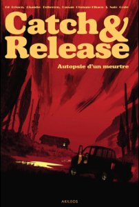 Catch & Release : Autopsie d'un meurtre (février 2022, Akileos)
