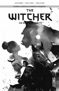 The Witcher tome 1 : Un grain de vérité Edition spéciale noir & blanc (avril 2022, Hi Comics)