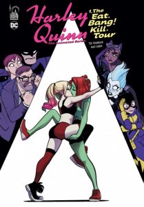 Harley Quinn the animated series tome 1 : The eat. bang ! Kill. Tour (septembre 2022, Urban Comics)