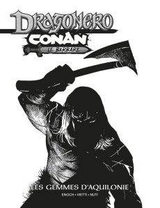 Conan / Dragonero : Les Gemmes d’Aquilonie Edition Collector Noir & Blanc (octobre 2024, Panini Comics)