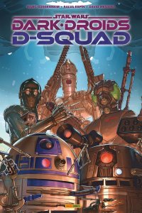 Star Wars Dark Droids : D-Squad (10/07/2024 - Panini Comics)