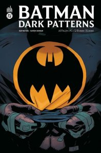 Batman Dark Patterns Affaire tome 1 : L'homme blessé (mai 2025, Urban Comics) Batman Dark Patterns Affaire tome 1 : L'homme blessé (mai 2025, Urban Comics)