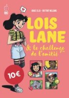 Lois Lane & Le Challenge de l’Amitié - Juin 2021