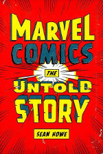 Comics Oddities : Marvel the untold story